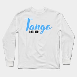 Tango Forever. Long Sleeve T-Shirt